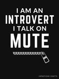 people should seriously stop expecting normal from me I AM AN INTROVERT - I TALK ON MUTE [P-M 1B] by HIPNOTIZAR CRAFTS