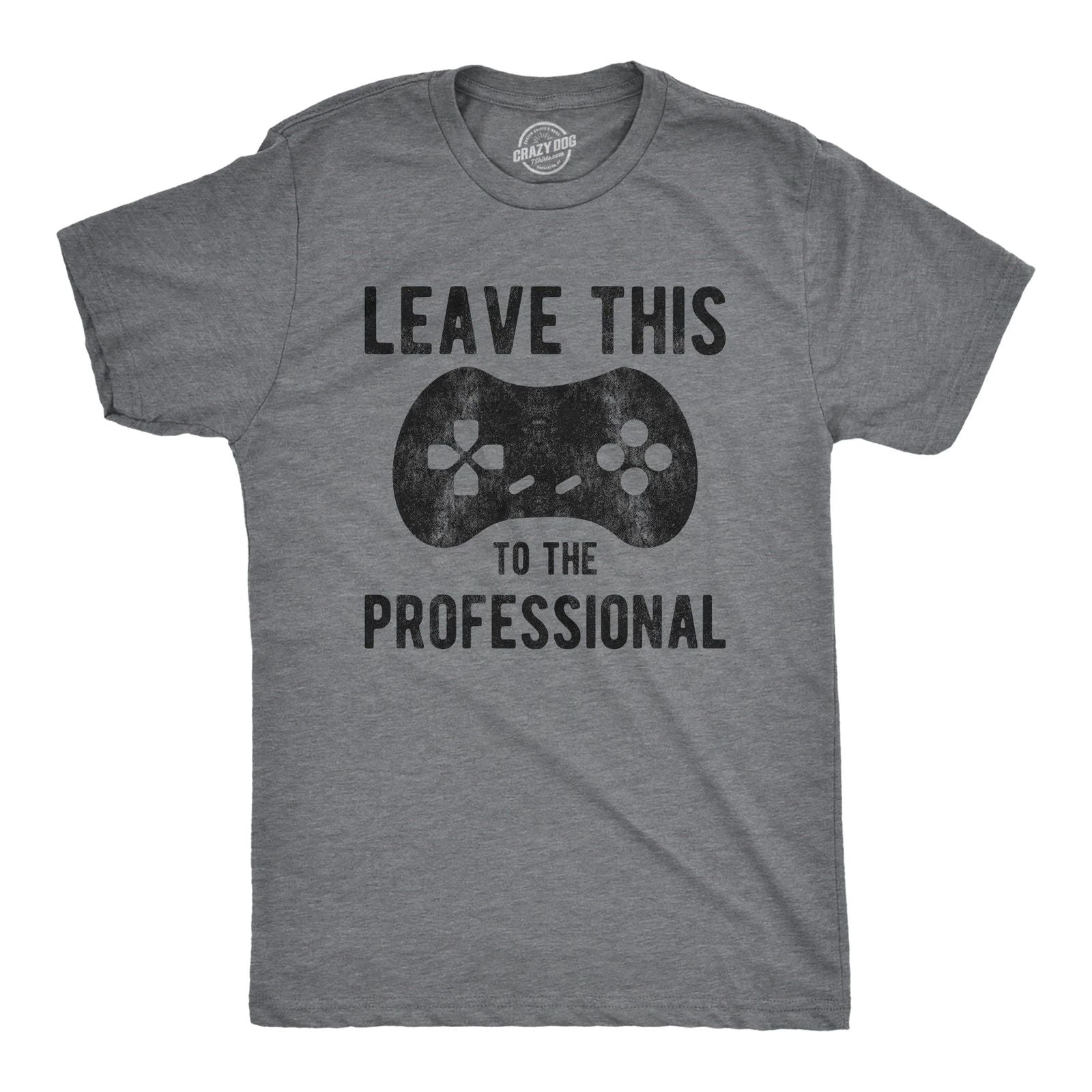 Mens Leave This to The Professional T Shirt Funny Nerdy Video Game Controller Unisex T-shirt, Sweatshirt, Hoodie, Long Sleeve Tee